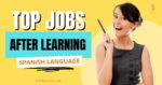 Job opportunities after learning Spanish